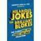 Hilarious Jokes for Brilliant Blokes: The Classic Dad Joke and Cheesy One-liner Collection (The perfect gift for him – guaranteed laughs for all ages)