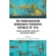The Transcaucasian Democratic Federative Republic of 1918: Federal Aspirations, Geopolitics and National Projects