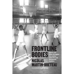 Frontline Bodies: Sports and Black Struggles for Justice since the Late Nineteenth Century