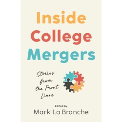 Inside College Mergers: Stories from the Front Lines