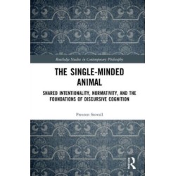 The Single-Minded Animal: Shared Intentionality, Normativity, and the Foundations of Discursive Cognition