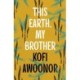 This Earth, My Brother