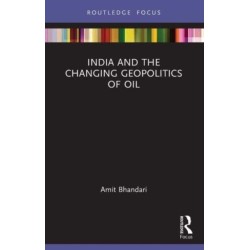 India and the Changing Geopolitics of Oil