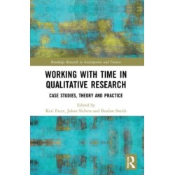 Working with Time in Qualitative Research: Case Studies, Theory and Practice