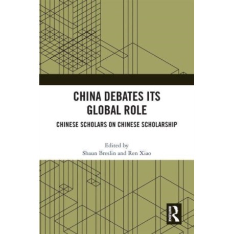 China Debates Its Global Role: Chinese Scholars on Chinese Scholarship
