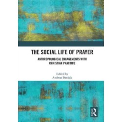The Social Life of Prayer: Anthropological Engagements with Christian Practice