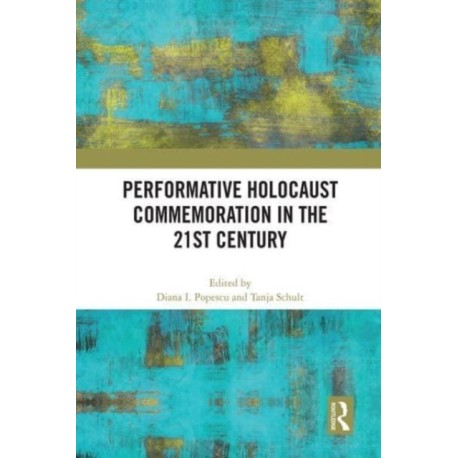 Performative Holocaust Commemoration in the 21st Century