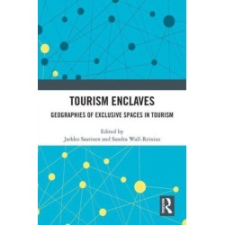 Tourism Enclaves: Geographies of Exclusive Spaces in Tourism