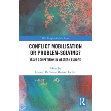 Conflict Mobilisation or Problem-Solving?: Issue Competition in Western Europe