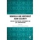 Mongolia and Northeast Asian Security: Nuclear Proliferation, Environment, and Civilisational Confrontations