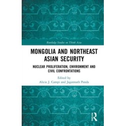Mongolia and Northeast Asian Security: Nuclear Proliferation, Environment, and Civilisational Confrontations