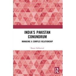 India’s Pakistan Conundrum: Managing a Complex Relationship