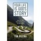 Your Life is God's Story: Trusting God’s Plan Through Life’s Ups and Downs