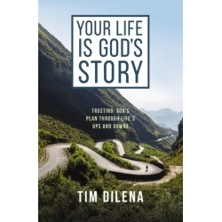 Your Life is God's Story: Trusting God’s Plan Through Life’s Ups and Downs