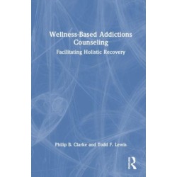 Wellness-Based Addictions Counseling: Facilitating Holistic Recovery