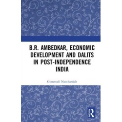 B.R. Ambedkar, Economic Development and Dalits in Post-Independence India