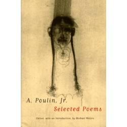 A. Poulin, Jr.: Selected Poems