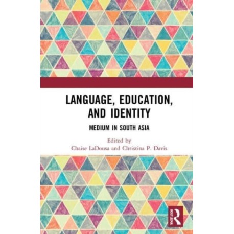 Language, Education, and Identity: Medium in South Asia