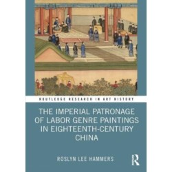 The Imperial Patronage of Labor Genre Paintings in Eighteenth-Century China
