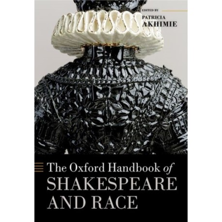 The Oxford Handbook of Shakespeare and Race