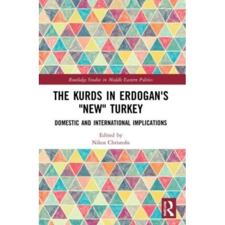 The Kurds in Erdogan's "New" Turkey: Domestic and International Implications