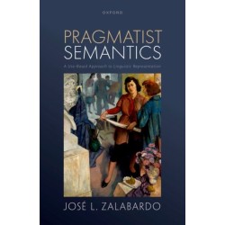 Pragmatist Semantics: A Use-Based Approach to Linguistic Representation