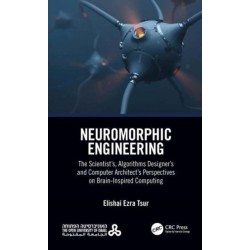 Neuromorphic Engineering: The Scientist’s, Algorithms Designer’s and Computer Architect’s Perspectives on Brain-Inspired Computing