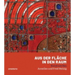 Aus der Flache in den Raum: Kunst am Bau - Annelies und Fred Stelzig