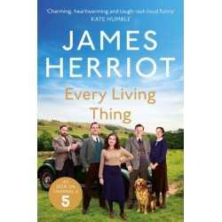 Every Living Thing: The Classic Memoirs of a Yorkshire Country Vet