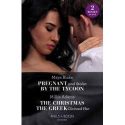 Pregnant And Stolen By The Tycoon / The Christmas The Greek Claimed Her: Pregnant and Stolen by the Tycoon / the Christmas the Greek Claimed Her (from Destitute to Diamonds)