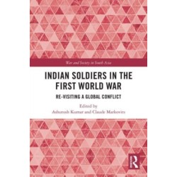 Indian Soldiers in the First World War: Re-visiting a Global Conflict