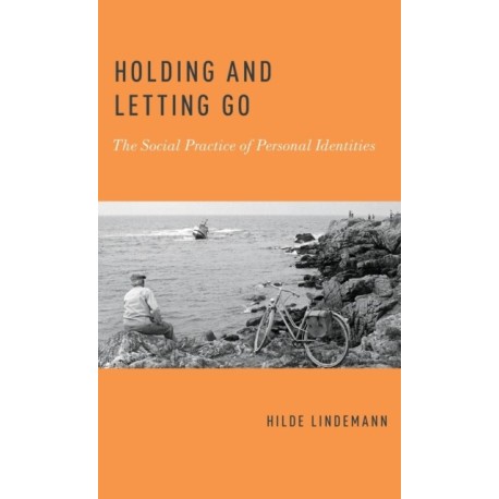 Holding and Letting Go: The Social Practice of Personal Identities