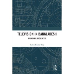 Television in Bangladesh: News and Audiences