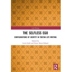 The Selfless Ego: Configurations of Identity in Tibetan Life Writing