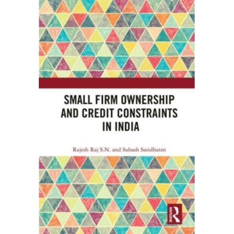 Small Firm Ownership and Credit Constraints in India
