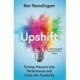 Upshift: Turning Pressure into Performance and Crisis into Creativity