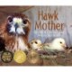 Hawk Mother: The Story of a Red-tailed Hawk Who Hatched Chickens