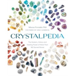 Crystalpedia: The Wisdom, History and Healing Power of More Than 180 Sacred Stones: A Crystal Book