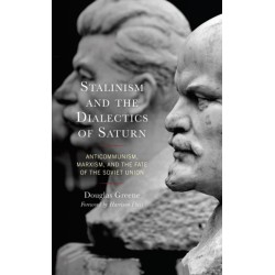 Stalinism and the Dialectics of Saturn: Anticommunism, Marxism, and the Fate of the Soviet Union