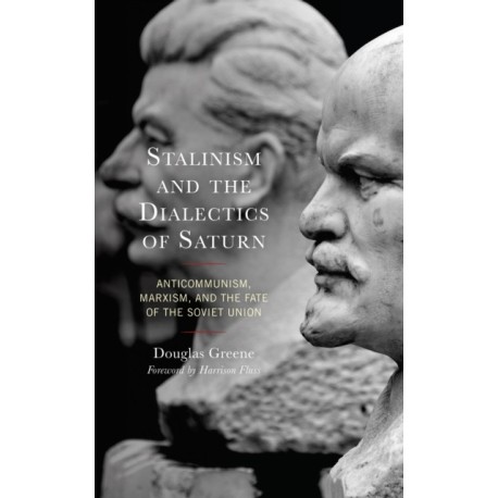 Stalinism and the Dialectics of Saturn: Anticommunism, Marxism, and the Fate of the Soviet Union
