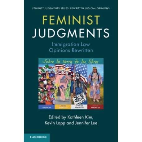 Feminist Judgments: Immigration Law Opinions Rewritten