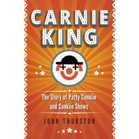 Carnie King: The Story of Patty Conklin and Conklin Shows