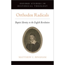 Orthodox Radicals: Baptist Identity in the English Revolution