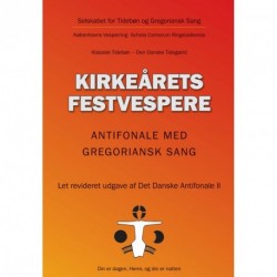 Kirkeårets festvespere: antifonale med gregoriansk sang (Det Danske Antifonale II)