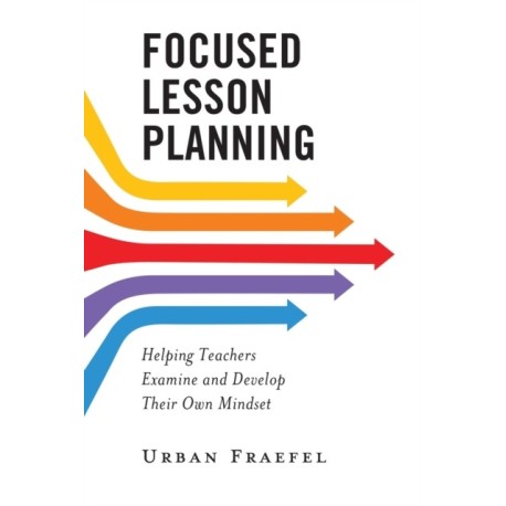 Focused Lesson Planning: Helping Teachers Examine and Develop Their Own Mindset