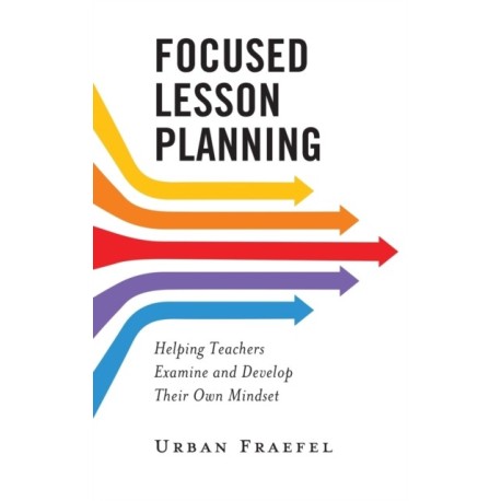 Focused Lesson Planning: Helping Teachers Examine and Develop Their Own Mindset