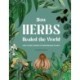 How Herbs Healed the World: And Other Stories of Remarkable Plants