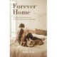 Forever Home: Moving Beyond Brokenness to Build a Strong and Beautiful Life