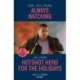 Always Watching / Hotshot Hero For The Holidays: Always Watching (Beaumont Brothers Justice) / Hotshot Hero for the Holidays (Hotshot Heroes)