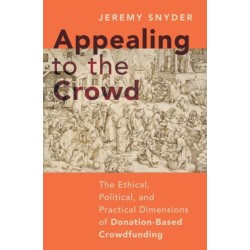 Appealing to the Crowd: The Ethical, Political, and Practical Dimensions of Donation-Based Crowdfunding
